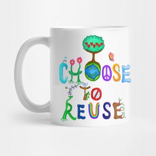 I Choose To Reuse Save the Planet! Mug